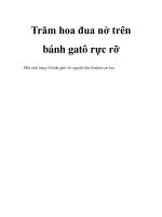 Trăm hoa đua nở trên bánh gatô rực rỡ pot