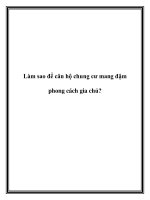 Làm sao để căn hộ chung cư mang đậm phong cách gia chủ? pdf