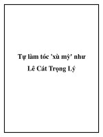 Tự làm tóc ''''xù mỳ'''' như Lê Cát Trọng Lý doc