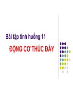 Bài tập tình huống 11 ĐỘNG CƠ THÚC ĐẨY