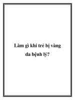 Làm gì khi trẻ bị vàng da bệnh lý? docx