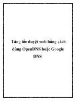 Tăng tốc duyệt web bằng cách dùng OpenDNS hoặc Google DNS docx