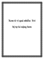 Xem ti vi quá nhiều: Trẻ bị tự kỉ nặng hơn pdf