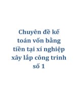 chuyên đề kế toán vốn bằng tiền tại xí nghiệp xây lắp công trinh số 1