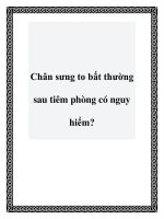 Chân sưng to bất thường sau tiêm phòng có nguy hiểm? pdf