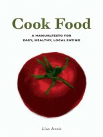 Cook Food a manualfesto for easy, healthy, local eating docx