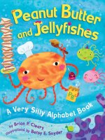 Peanut butter and jellyfishes - a very silly alphabet book