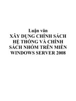 Luận văn XÂY DỤNG CHÍNH SÁCH HỆ THỐNG VÀ CHÍNH SÁCH NHÓM TRÊN MIỀN WINDOWS SERVER 2008 pot