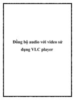 Đồng bộ audio với video sử dụng VLC player pptx