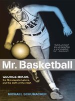 MR. BASKETBALL George Mikan, the Minneapolis Lakers, and the Birth ofthe NBA pot