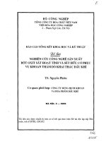 Nghiên cứu công nghệ sản xuất bột oxit sắt hoạt tính và sét hữa cơ phục vụ khoan thăm dò khai thác dầu khí pptx