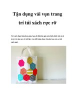 Tận dụng vải vụn trang trí túi xách rực rỡ pptx