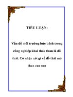 TIỂU LUẬN: Vấn đề môi trường bức bách trong công nghiệp khai thác than là đổ thải. Có nhận xét gì về đổ thải mỏ than cao sơn potx
