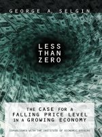 Less Than Zero -The Case for a Falling Price Level in a Growing Economy (Hobart Papers) docx