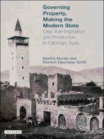 Governing property, making the modern state Law, administration and production in Ottoman Syria pdf