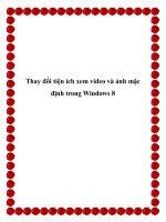 Thay đổi tiện ích xem video và ảnh mặc định trong Windows 8 pptx