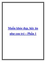 Muốn khỏe đẹp, hãy ăn như con trẻ – Phần 1 docx