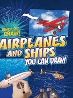 Airplanes and ships you can draw