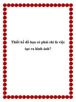 Thiết kế đồ họa có phải chỉ là việc tạo ra hình ảnh? pptx