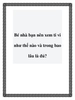 Bé nhà bạn nên xem ti vi như thế nào và trong bao lâu là đủ? pot