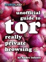 Really Private Browsing: An Unofficial User’s Guide to Tor