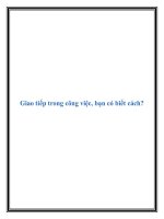 Giao tiếp trong công việc, bạn có biết cách? potx