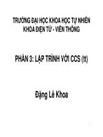 PHẦN 3: LẬP TRÌNH VỚI CCS ( tiếp theo ) - ĐẶNG LÊ KHOA - TRƯỜNG ĐH KHTN - KHOA ĐIỆN TỬ VIỄN THÔNG pptx