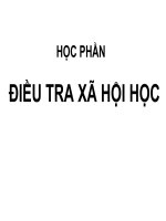 HỌC PHẦN ĐIỀU TRA XÃ HỘI HỌC - CHƯƠNG I NHỮNG VẤN ĐỀ CƠ BẢN CỦA ĐIỀU TRA XÃ HỘI HỌC pot