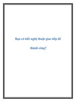 Bạn có biết nghệ thuật giao tiếp để thành công? pptx