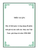 TIỂU LUẬN: Dãy số thời gian và ứng dụng để phân tích giá trị sản xuất của thủy sản Việt Nam giai đoạn từ năm 1990-2003 pptx