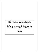 Để phòng ngừa bệnh loãng xương bằng cách nào? pptx