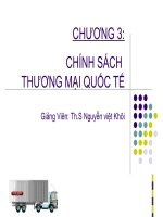 CHƯƠNG 3: CHÍNH SÁCH THƯƠNG MẠI QUỐC TẾ - Th.s Nguyễn Việt Khôi docx
