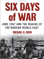 04 six days of war. june 1967 and the making of the modern middle east