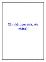 Xây nhà ...qua ảnh, nên chăng? pptx