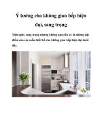 Ý tưởng cho không gian bếp hiện đại, sang trọng docx