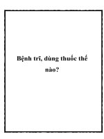 Bệnh trĩ, dùng thuốc thế nào? docx