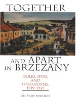 together and apart in brzezany, poles, jews, and ukrainians, 1919-1945