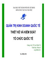 Bài thuyết trình Quản trị kinh doanh quốc tế: Thiết kế và kiểm soát tổ chức quốc tế