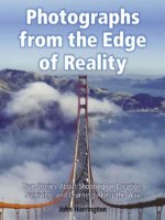 photographs from the edge of reality true stories about shooting on location, surviving, and learning along the way
