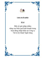 Đề tài “Một số giải pháp nhằm nâng cao hiệu quả kinh doanh trong hoạt động nhập khẩu tại Công ty Vật tư kỹ thuật Ngân hàng”. potx