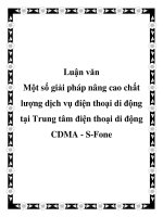 Luận văn: Một số giải pháp nâng cao chất lượng dịch vụ điện thoại di động tại Trung tâm điện thoại di động CDMA - S-Fone potx