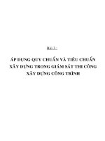Bài 3: Áp dụng qui chuẩn và qui chuẩn xây dựng trong giám sát thi công xây dựng công trình. pptx