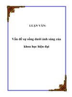 LUẬN VĂN:Vấn đề sự sống dưới ánh sáng của khoa học hiện đại pptx