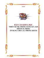 Báo cáo khoa học: THIẾT KẾ HỆ THỐNG ĐĂNG KÝ, GỌI KHÁM TỰ ĐỘNG ÁP DỤNG CHO CÁC PHÒNG KHÁM potx