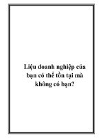 Liệu doanh nghiệp của bạn có thể tồn tại mà không có bạn? pptx