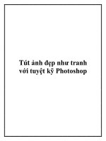 Tút ảnh đẹp như tranh với tuyệt kỹ Photoshop. pptx