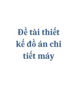đề tài thiết kế đồ án chi tiết máy