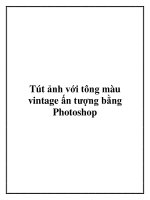 Tút ảnh với tông màu vintage ấn tượng bằng Photoshop. pdf