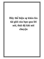 Hãy thể hiện sự khéo léo tài giỏi của bạn qua lời nói, thái độ khi nói chuyện potx