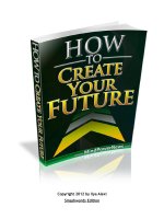 How to Create Your Future All by Ilya Alexi pdf